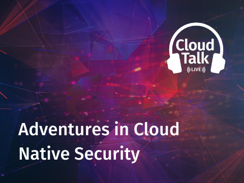 Adventures in Cloud Native Security
