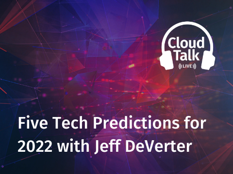Five Tech Predictions for 2022 with Jeff DeVerter